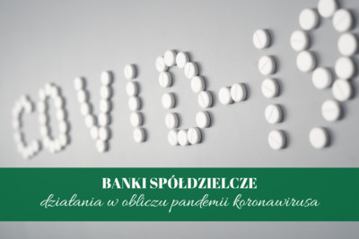 Działania podejmowane przez banki spółdzielcze w związku z pandemią koronawirusa w Polsce