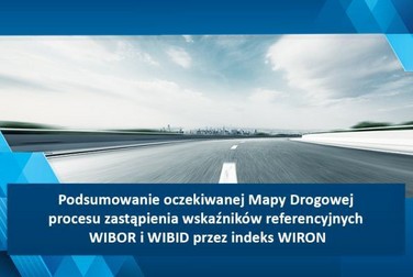 Mapa Drogowa procesu zastąpienia wskaźników referencyjnych WIBOR i WIBID