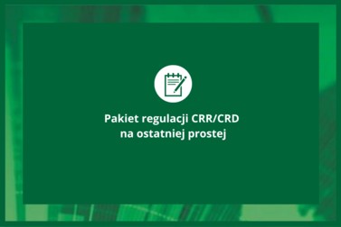 Pakiet regulacji CRR/CRD na ostatniej prostej