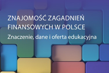 Krajowa Strategia Edukacji Finansowej. Publikacja raportu „Znajomość zagadnień finansowych w Polsce – znaczenie, dane i oferta edukacyjna