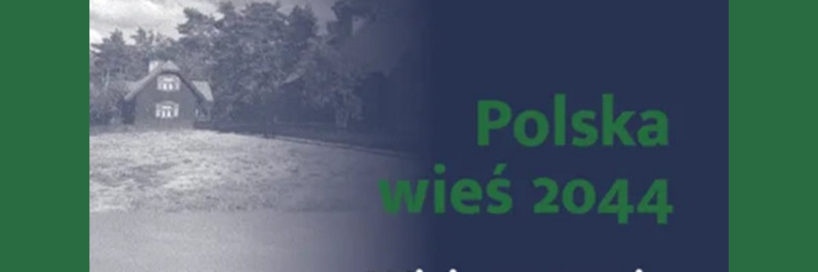 Konferencja: Polska wieś 2044. Wizja rozwoju - 6 czerwca 2023 r. 